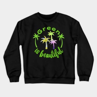 Green is beautiful Crewneck Sweatshirt